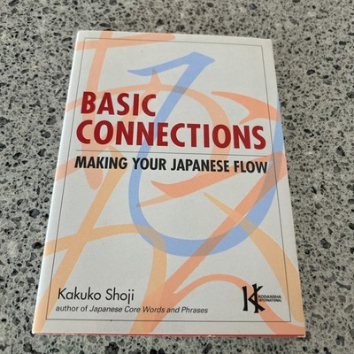 Basic Connections : Making Your Japanese Flow by Kakuko Shoji NEW