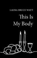 Laura Bruce Watt | This Is My Body | Taschenbuch | Englisch (2022)