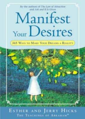 Manifest Your Desires: 365 Ways to Make Your Dreams a Reality - Paperback - GOOD