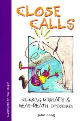 Close Calls (Falcon Guides Mountain Climbing) - Paperback By Long, John - GOOD
