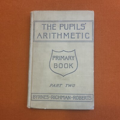 The Pupils' Arithmetic ~ Primary Book, Part Two (1924 HC) Byrnes School Vintage