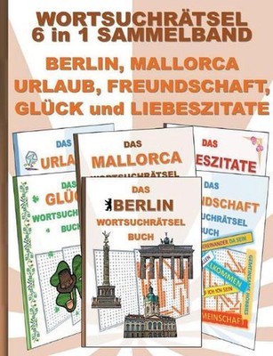 WORTSUCHRTSEL 6 in 1 SAMMELBAND BERLIN, MALLORCA, URLAUB, FREUNDSCHAFT, GLCK und