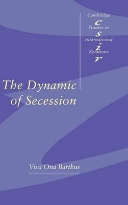 The Dynamic of Secession: An Analytical Framework by Viva Ona Bartkus (English)