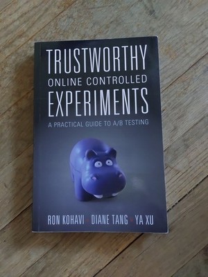 Trustworthy Online Controlled Experiments : A Practical Guide to a/B Testing by
