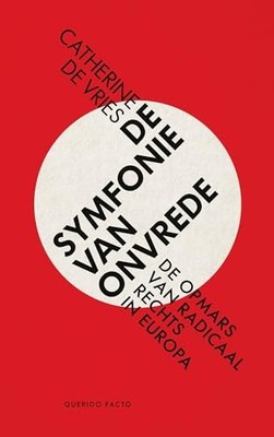 De symfonie van onvrede: de opmars van radicaal-rechts... - de Vries, Catherine
