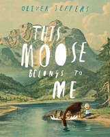 This Moose Belongs To Me Oliver Jeffers