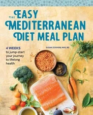 The Easy Mediterranean Diet Meal Plan: 4 Weeks to Jump-Start Your Journey to Lif