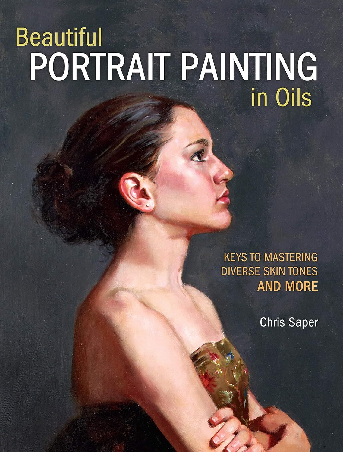 9781440349775 Beautiful Portrait Painting in Oils: Keys to Maste...ones and More