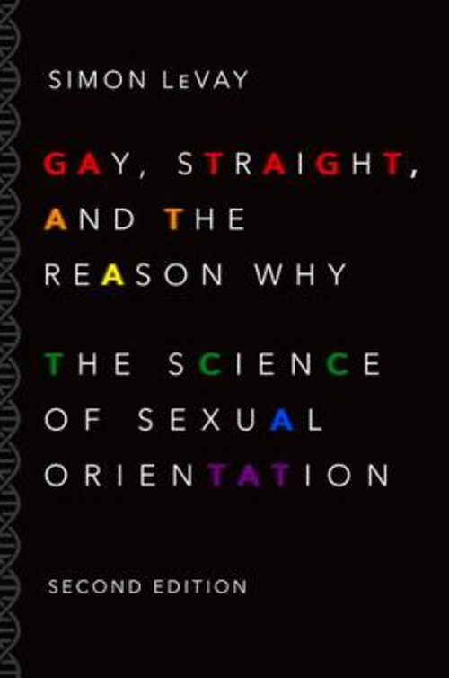 Gay, Straight, and the Reason Why : The Science of Sexual Orienta