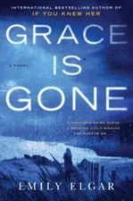 Grace Is Gone: A Harrowing Suspense of a Mot- paperback, Emily Elgar, 0062945637