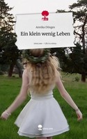 Ein Klein Wenig Leben. Life Is A Story - Story.One Annika DöNges
