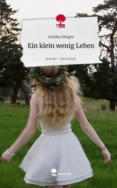 Ein Klein Wenig Leben. Life Is A Story - Story.One Annika DöNges-image