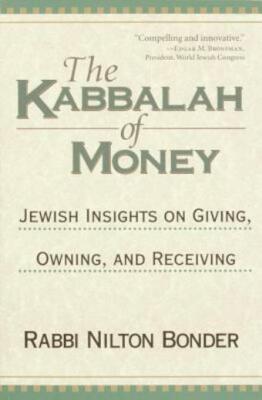 The Kabbalah Of Money: Jewish Insights On Giving, Owning, And Receiving