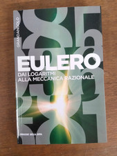 "Dai logaritmi alla meccanica razionale"L. Eulero ,RCS media group, 2017, buono.