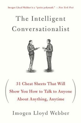 The Intelligent Conversationalist: 31 Cheat Sheets That Will Show You How to Tal