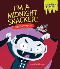 I'M A MIDNIGHT SNACKER!: MEET A VAMPIRE (MONSTER BUDDIES) By Lisa Bullard