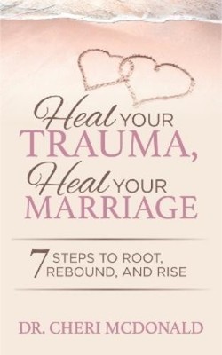 Dr. Cheri McDonal Heal Your Trauma, Heal Your Marriag (Taschenbuch) (US IMPORT)