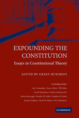 Expounding the Constitution Essays in Constitutional Theory Huscroft Paperback