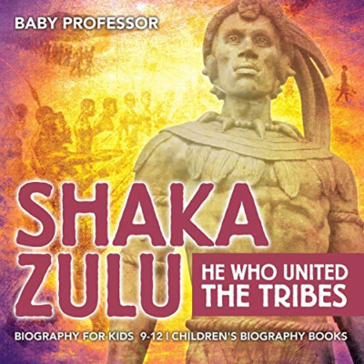 Shaka Zulu: Er, der die Stämme vereinte - Biografie für Kinder - NEU Baby Professor 20