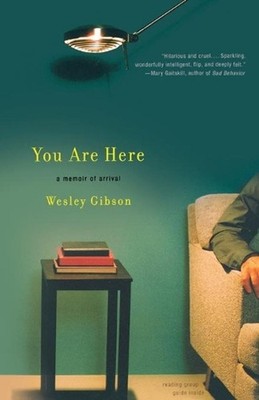 You Are Here: A Memoir of Arrival by Wesley Gibson (English) Paperback Book