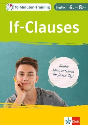 Klett 10-Minuten-Training Englisch Grammatik If-Clauses 6.-8. Klasse: Kleine Ler