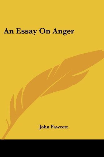 AN ESSAY ON ANGER By John Fawcett **BRAND NEW** 9781417959884| eBay