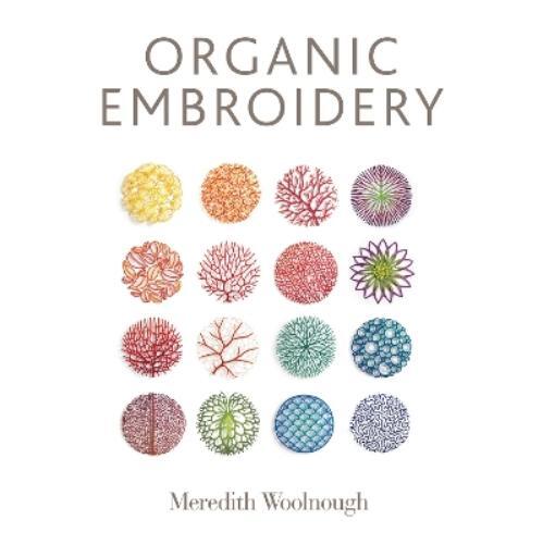 Meredith Woolnough Organic Embroidery (Tascabile)