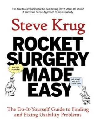 Rocket Surgery Made Easy: The Do-It-Yourself Guide to Finding and Fixing  - GOOD
