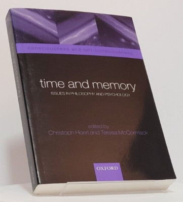 Time and Memory: Issues in Philosophy and Psychology by Hoerl & McCormack
