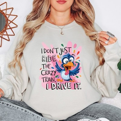 I Dont Just Ride The Crazy Train I Drive It Damen Sweatshirt lustiges Zitat