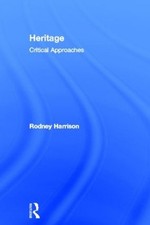 Heritage: Critical Approaches by Rodney Harrison (English) Hardcover Book