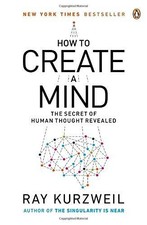 How to Create a Mind: The Secret of Human Thought Revealed - Kurzweil, Ray
