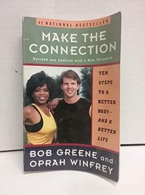 Make the Connection: Ten Steps to a Better Body and a  by Greene, Bob 0786882980