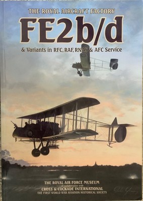 The Royal Aircraft Factory FE2b/d and Variants in RFC, RAF, RNAS and AFC Service