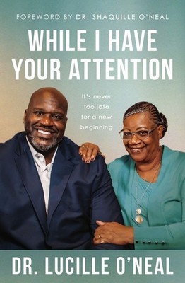 While I Have Your Attention: It s Never Too Late for a New Beginning