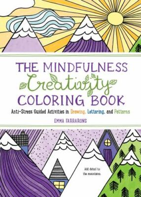 The Mindfulness Creativity Coloring Book: The Anti-Stress Adult Coloring Book...