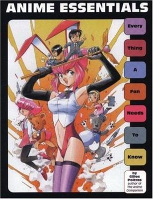 Anime Essentials : Every Thing a Fan Needs to Know Paperback Gill