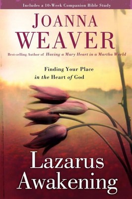 Lazarus Awakening: Finding Your Place in the Heart of God .. U