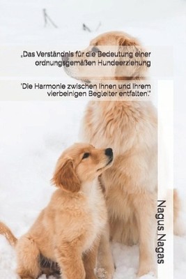 ''Das Verstndnis fr die Bedeutung einer ordnungsgemen Hundeerziehung: 'Die Harmon