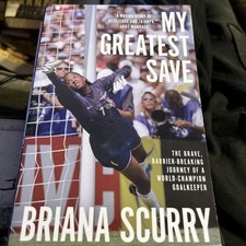 MY GREATEST SAVE: By Briana Scurry (2023 Trade Paperback){Qq11}