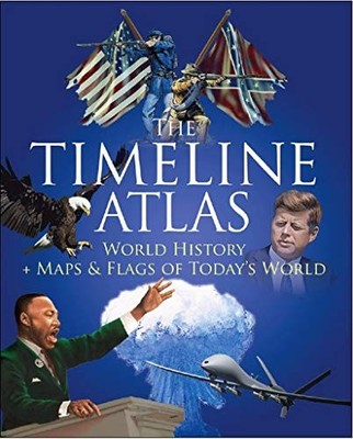 The Timeline Atlas: World History and Maps and Flags of Today's W by  1910965219