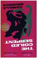 Camilla Grudova | The Coiled Serpent | Buch | Englisch (2024) | Gebunden
