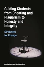Guiding Students from Cheating and Plagiarism to Honesty and Integrity: Strategi