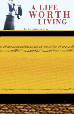 A Life Worth Living: The Adventures of a Passionate Sportsman by 