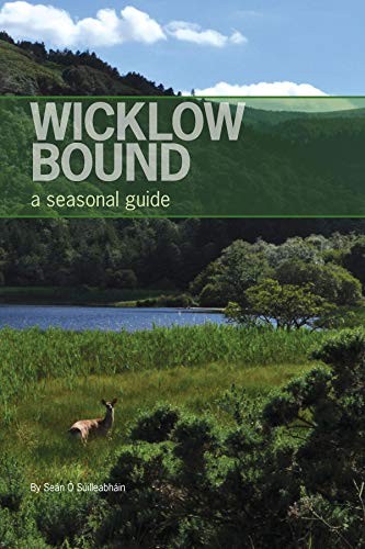 Wicklow Bound: A Seasonal Guide - O'Suilleabhain, Sean