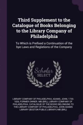 Library Company of P - Third Supplement to the Catalogue of Books Belo - X555z