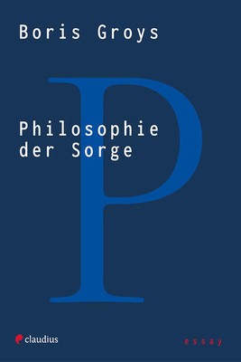 Philosophie der Sorge | Boris Groys | 2022 | deutsch | Philosophy of Care