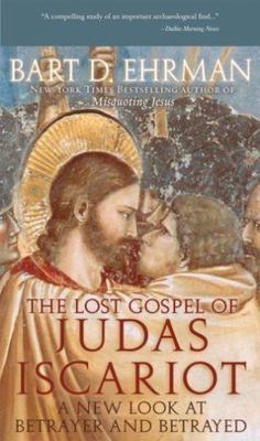 The Lost Gospel of Judas Iscariot: A New Look at Betrayer and Betrayed - Ehrman,