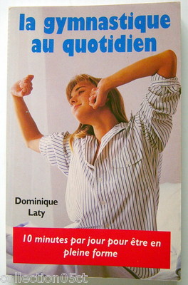 LIVRE DE 1992, LA GYMNASTIQUE AU QUOTIDIEN. 1O MINU. PAR JOUR POUR ÊTRE EN FORME