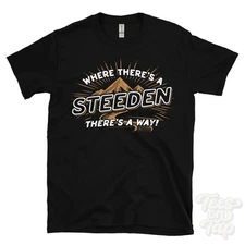 WHERE THERE'S A STEEDEN... T-SHIRT name surname funny family gift idea